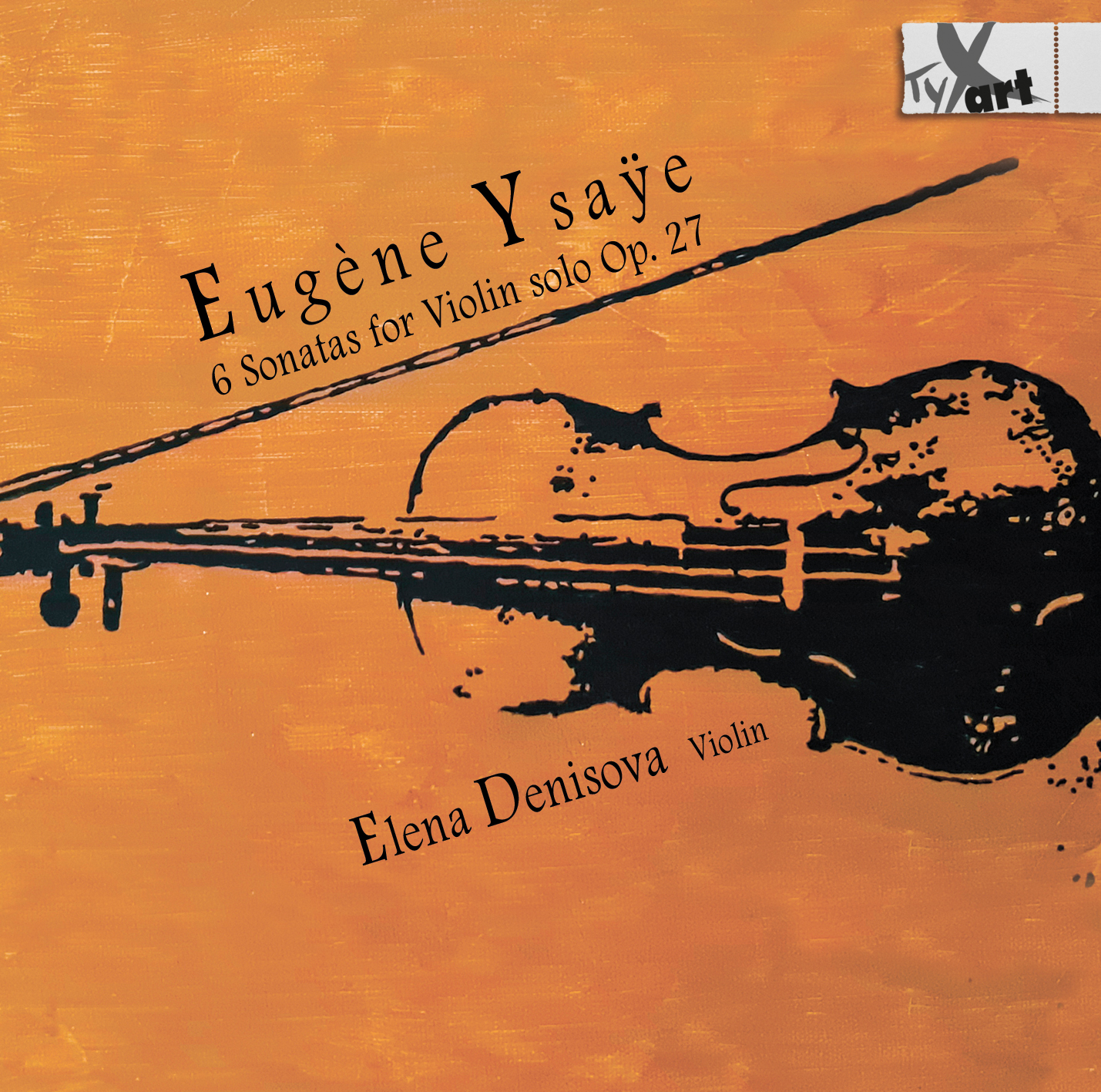 Eugène Ysaÿe: 6 Sonaten für Violine - Elena Denisova, Violine