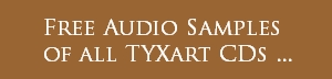 Free Audio Samples of all TYXart CDs
