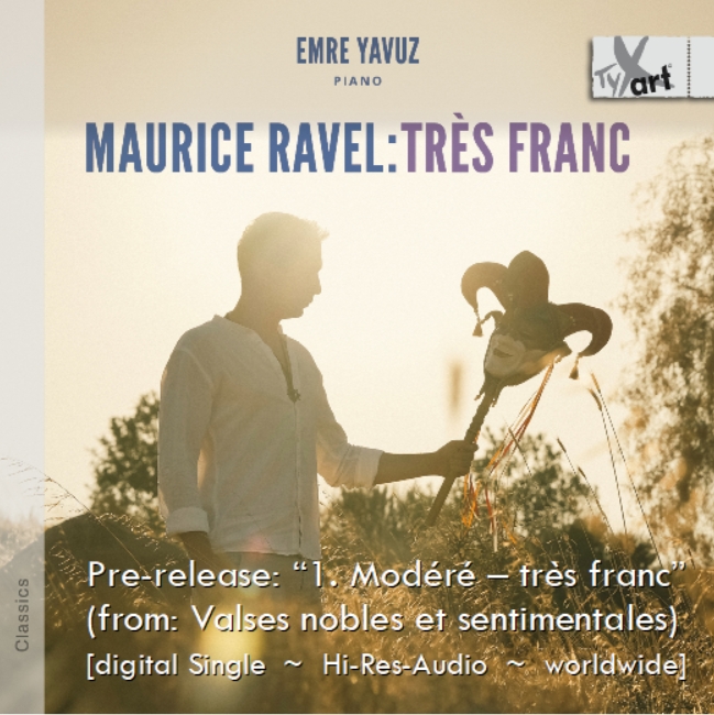 Single, Maurice Ravel: Trés Franc - Emre Yavuz, Piano